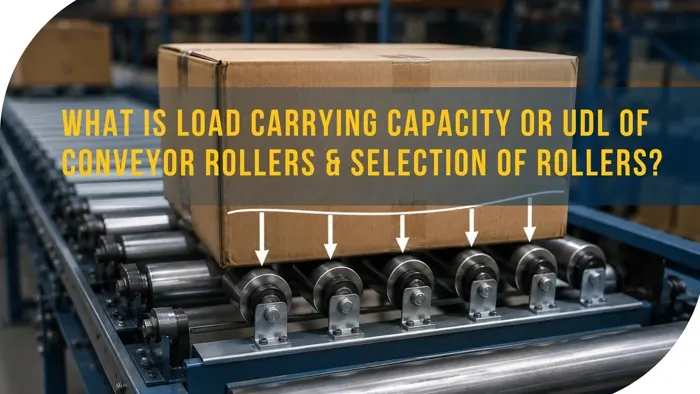 What is Load Carrying Capacity or UDL of Conveyor Rollers & Selection of Rollers?