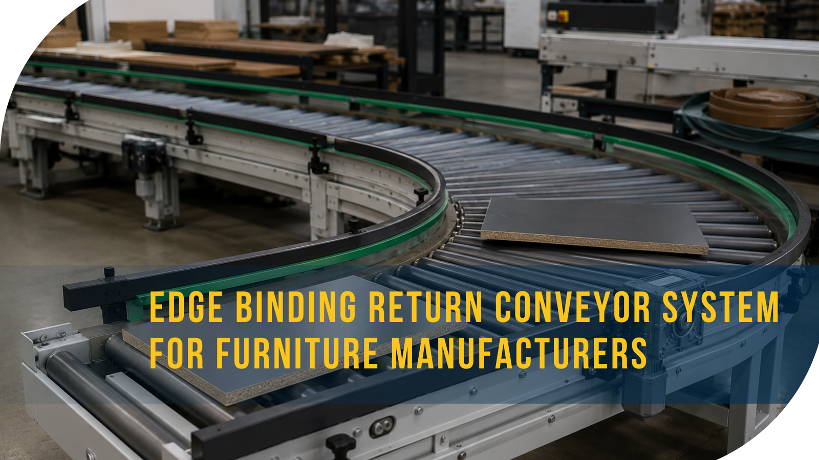 Edge Binding Return Conveyor System for Furniture Manufacturers