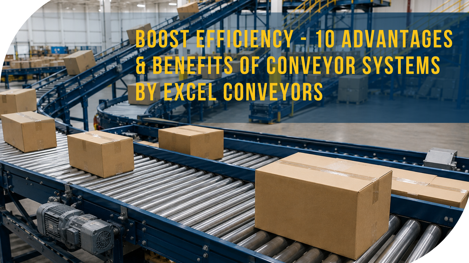 Boost Efficiency - 10 Advantages & Benefits of Conveyor Systems
